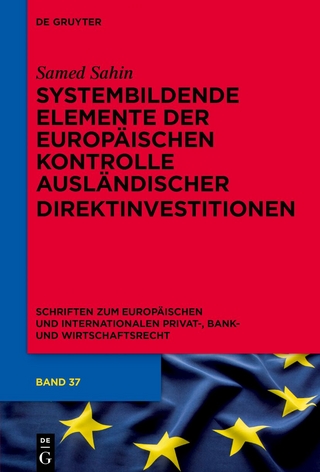 Systembildende Elemente der Europäischen Kontrolle ausländischer Direktinvestitionen