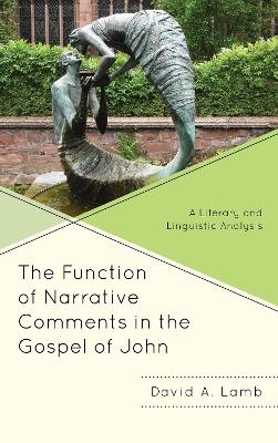 The Function of Narrative Comments in the Gospel of John - David A. Lamb