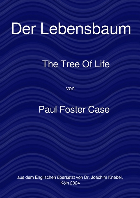 Ein Kurs zur Erreichung des Gro&szlig;en Werks / Der Lebensbaum - Paul Foster Case