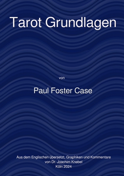 Ein Kurs zur Erreichung des Gro&szlig;en Werks / Tarot Grundlagen - Paul Foster Case
