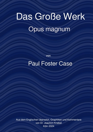 Ein Kurs zur Erreichung des Großen Werks / Das Große Werk