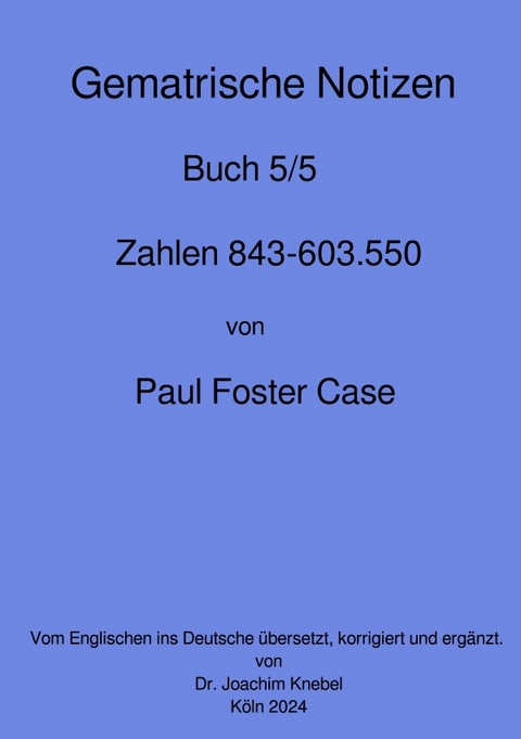Gematrische Notizb&uuml;cher von Paul Foster Case / Gematrische Notizb&uuml;cher - Paul Foster Case