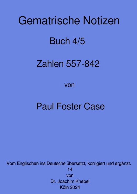 Gematrische Notizb&uuml;cher von Paul Foster Case / Gematrische Notizb&uuml;cher - Paul Foster Case