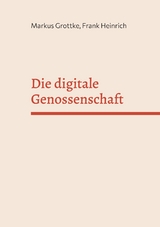 Die digitale Genossenschaft - Markus Grottke, Frank Heinrich