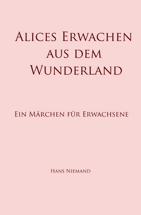 Alices Erwachen aus dem Wunderland - Hans Niemand