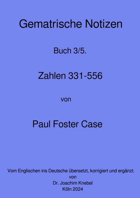 Gematrische Notizb&uuml;cher von Paul Foster Case / Gematrische Notizb&uuml;cher - Paul Foster Case
