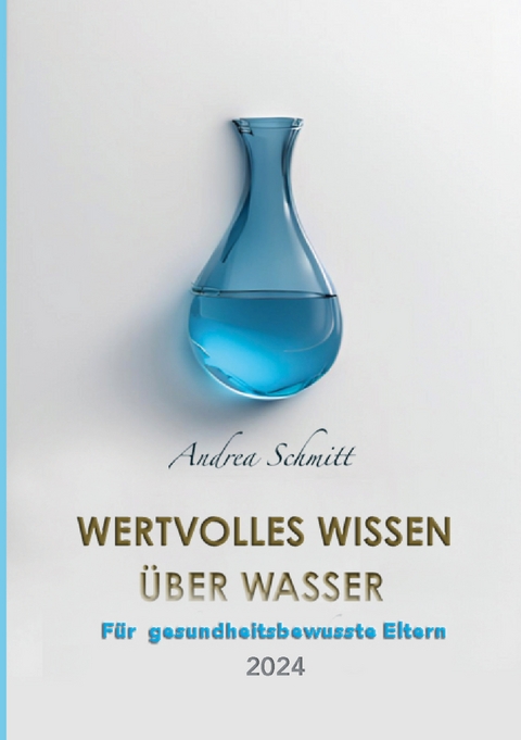 Wertvolles Wissen &uuml;ber Wasser - Andrea Schmitt