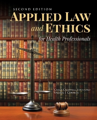 Applied Law & Ethics for Health Professionals - Carla Caldwell Stanford, Valerie J. Connor