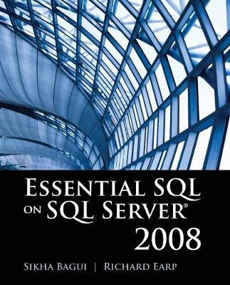Essential SQL on SQL Server 2008 - Dr. Sikha Bagui, Dr. Richard Earp