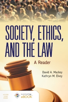 Society, Ethics, And The Law: A Reader