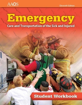 Emergency Care and Transportation of the Sick and Injured Student Workbook -  American Academy of Orthopaedic Surgeons (AAOS)