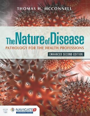 The Nature of Disease: Pathology for the Health Professions, Enhanced Edition with Navigate Advantage Access
