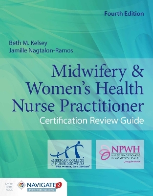 Midwifery & Women's Health Nurse Practitioner Certification Review Guide - Beth M. Kelsey, Jamille Nagtalon-Ramos