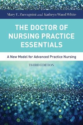 The Doctor of Nursing Practice Essentials - Mary Zaccagnini, Kathryn White