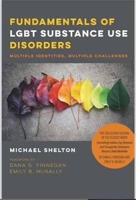 Fundamentals of LGBT Substance Use Disorders – Multiple Identities, Multiple Challenges