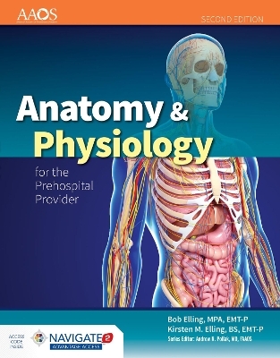 Anatomy & Physiology for the Prehospital Provider -  American Academy of Orthopaedic Surgeons (AAOS), Bob Elling, Kirsten M. Elling