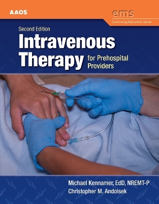 Intravenous Therapy for Prehospital Providers -  American Academy of Orthopaedic Surgeons (AAOS), Mike Kennamer