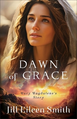 Dawn of Grace - Jill Eileen Smith
