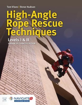 High-Angle Rope Rescue Techniques: Levels I & II - Tom Vines, Steve Hudson