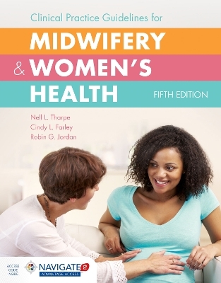 Clinical Practice Guidelines for Midwifery & Women's Health - Nell L. Tharpe, Cindy L. Farley, Robin G. Jordan