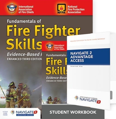 Fundamentals of Fire Fighter Skills Evidence-Based Practices Includes Navigate 2 Advantage Access + Fundamentals of Fire Fighter Skills Evidence-Based Practices Student Workbook