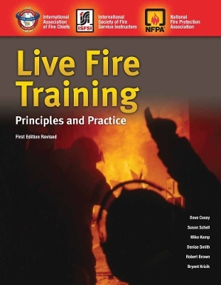 Live Fire Training: Principles and Practice (Revised) -  International Society of Fire Service Instructors, David Casey