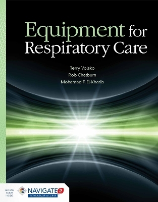 Equipment for Respiratory Care - Teresa A. Volsko, Robert L. Chatburn, Mohamad F. El-Khatib