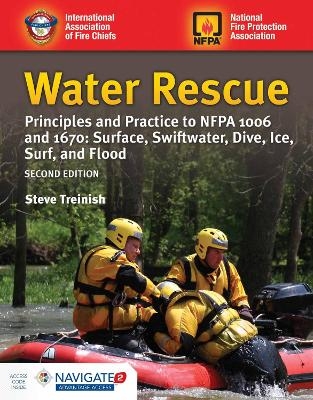 Water Rescue: Principles and Practice to NFPA 1006 and 1670: Surface, Swiftwater, Dive, Ice, Surf, and Flood - Steve Treinish