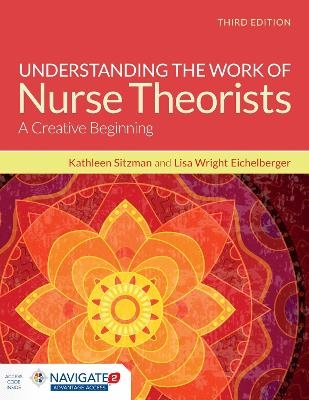 Understanding the Work of Nurse Theorists with Navigate Advantage Access - Kathleen Sitzman, Lisa Wright Eichelberger