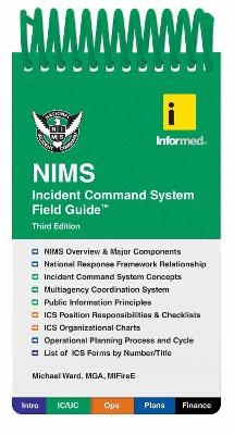 Informed's NIMS Incident Command System Field Guide -  Informed, Michael J. Ward