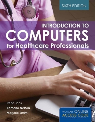 Introduction to Computers for Healthcare Professionals - Irene Joos, Ramona Nelson, Marjorie J. Smith