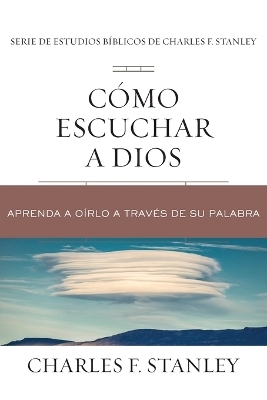 C&oacute;mo escuchar a Dios - Charles F. Stanley