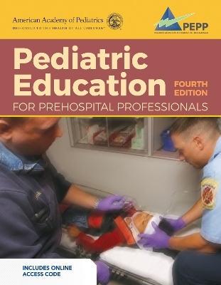 Pediatric Education For Prehospital Professionals (PEPP), Fourth Edition -  American Academy of Pediatrics (AAP)