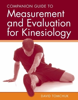 Companion Guide to Measurement and Evaluation for Kinesiology - David Tomchuk