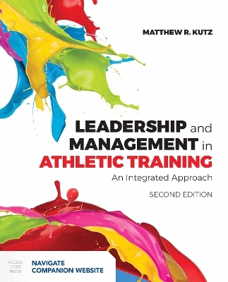 Leadership and Management in Athletic Training - Matthew R. Kutz