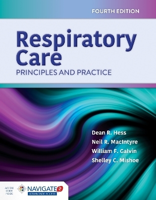 Respiratory Care: Principles and Practice - Dean R. Hess, Neil R. MacIntyre, William F. Galvin