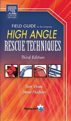 Field Guide to Accompany High Angle Rescue Techniques - Tom Vines, Steve Hudson