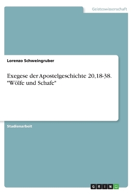 Exegese der Apostelgeschichte 20,18-38. "W&Atilde;&para;lfe und Schafe" - Lorenzo Schweingruber