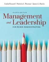 Management and Leadership for Nurse Administrators - Roussel, Linda A.; Thomas, Patricia L.; Harris, James L.