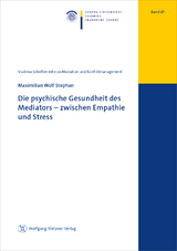 Die psychische Gesundheit des Mediators &ndash; zwischen Empathie und Stress - Maximilian Wolf Stephan