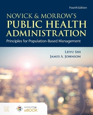 Novick & Morrow's Public Health Administration: Principles for Population-Based Management - Leiyu Shi, James A. Johnson