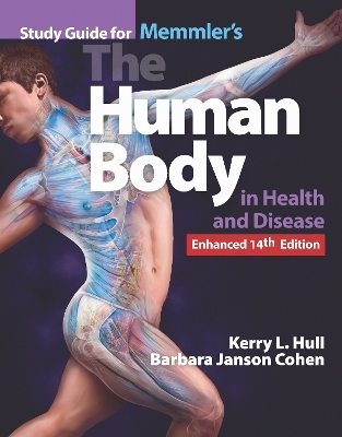 Study Guide for Memmler's the Human Body in Health and Disease, Enhanced Edition - Kerry L. Hull, Barbara Janson Cohen