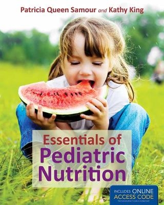 Essentials of Pediatric Nutrition - Patricia Queen Samour, Kathy King