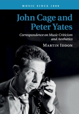 John Cage and Peter Yates - Martin Iddon