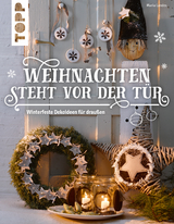Weihnachten steht vor der T&uuml;r: Winterfeste Deko f&uuml;r drau&szlig;en - Maria Landes