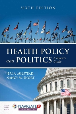 Health Policy and Politics: a Nurse's Guide - Jeri A. Milstead, Nancy M. Short