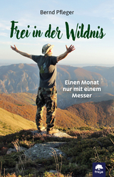 Frei in der Wildnis - Bernd Pfleger