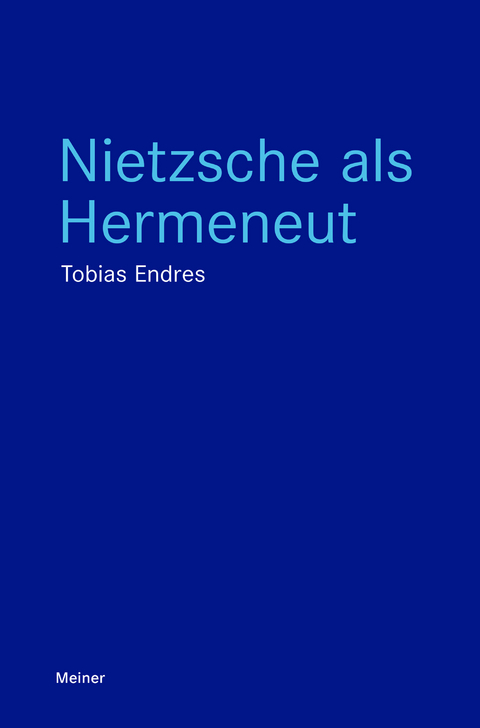 Nietzsche als Hermeneut - Tobias Endres
