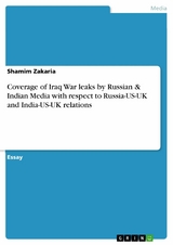 Coverage of Iraq War leaks by Russian & Indian Media with respect to Russia-US-UK and India-US-UK relations -  Shamim Zakaria