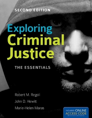 Exploring Criminal Justice: the Essentials - Robert M. Regoli, John D. Hewitt, Marie-Helen Maras